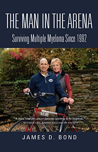 The Man In The Arena Surviving Multiple Myeloma Since