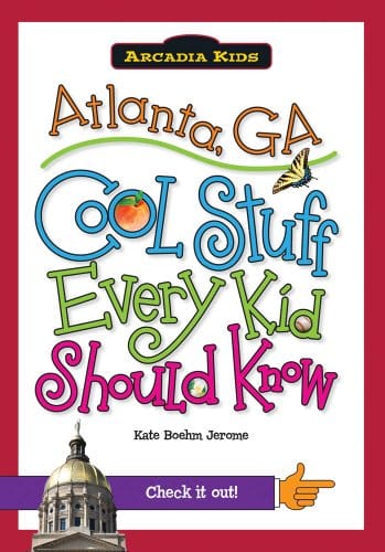Atlanta, Ga Cool Stuff Every Kid Should Know (Arcadia Kids)