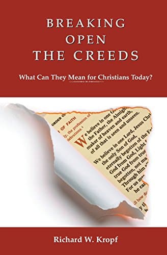 Breaking Open The Creeds What Can They Mean For Christians Today