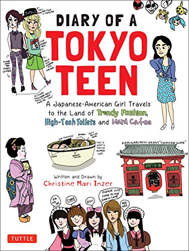 Diary Of A Tokyo Teen A Japanese American Girl Travels To The Land Of Trendy Fashion, High Tech Toilets And Maid Cafes