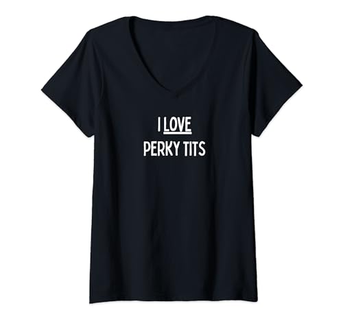 I Love Perky Tits V Neck T Shirt