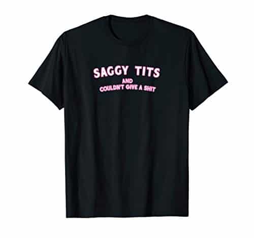 Saggy Tits Perky Boobs Feminist Natural Woman T Shirt