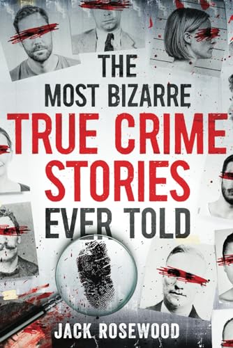 The Most Bizarre True Crime Stories Ever Told Unforgettable And Twisted True Crime Cases That Will Haunt You