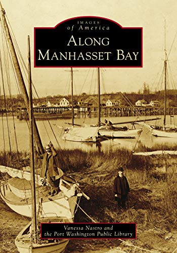 Along Manhasset Bay (Images Of America)