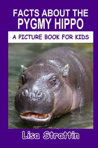Facts About The Pygmy Hippo (A Picture Book For Kids)