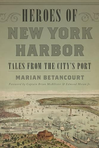 Heroes Of New York Harbor Tales From The Citys Port