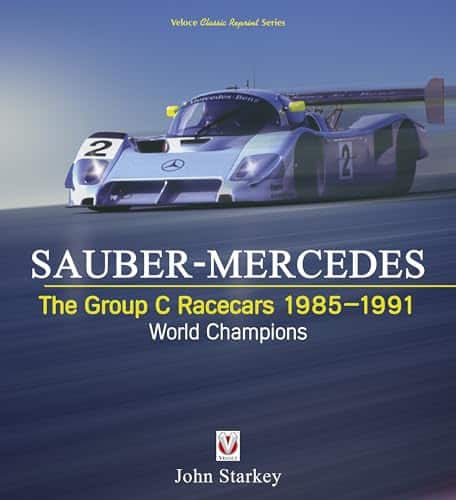 Sauber Mercedes   The Group C Racecars Orld Champions (Classic Reprint)