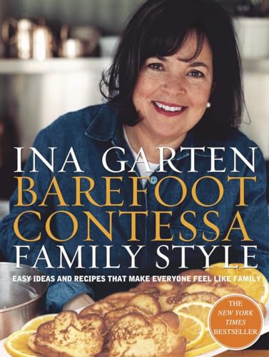 Barefoot Contessa Family Style Easy Ideas And Recipes That Make Everyone Feel Like Family