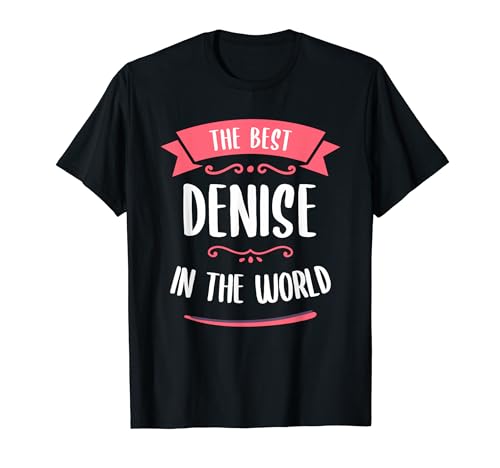 The Best Denise In The World T Shirt