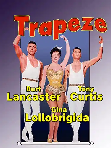 Trapeze   Burt Lancaster, Gina Lollobrigida, Tony Curtis